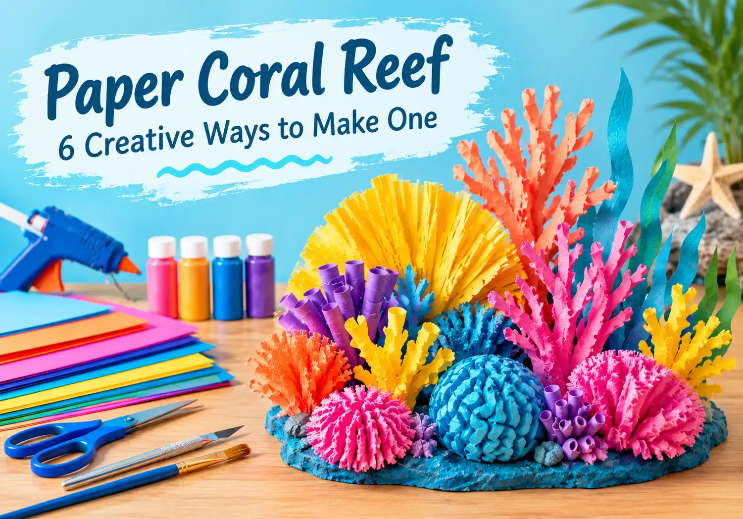 How to Make a Paper Coral Reef (6 Easy Methods)